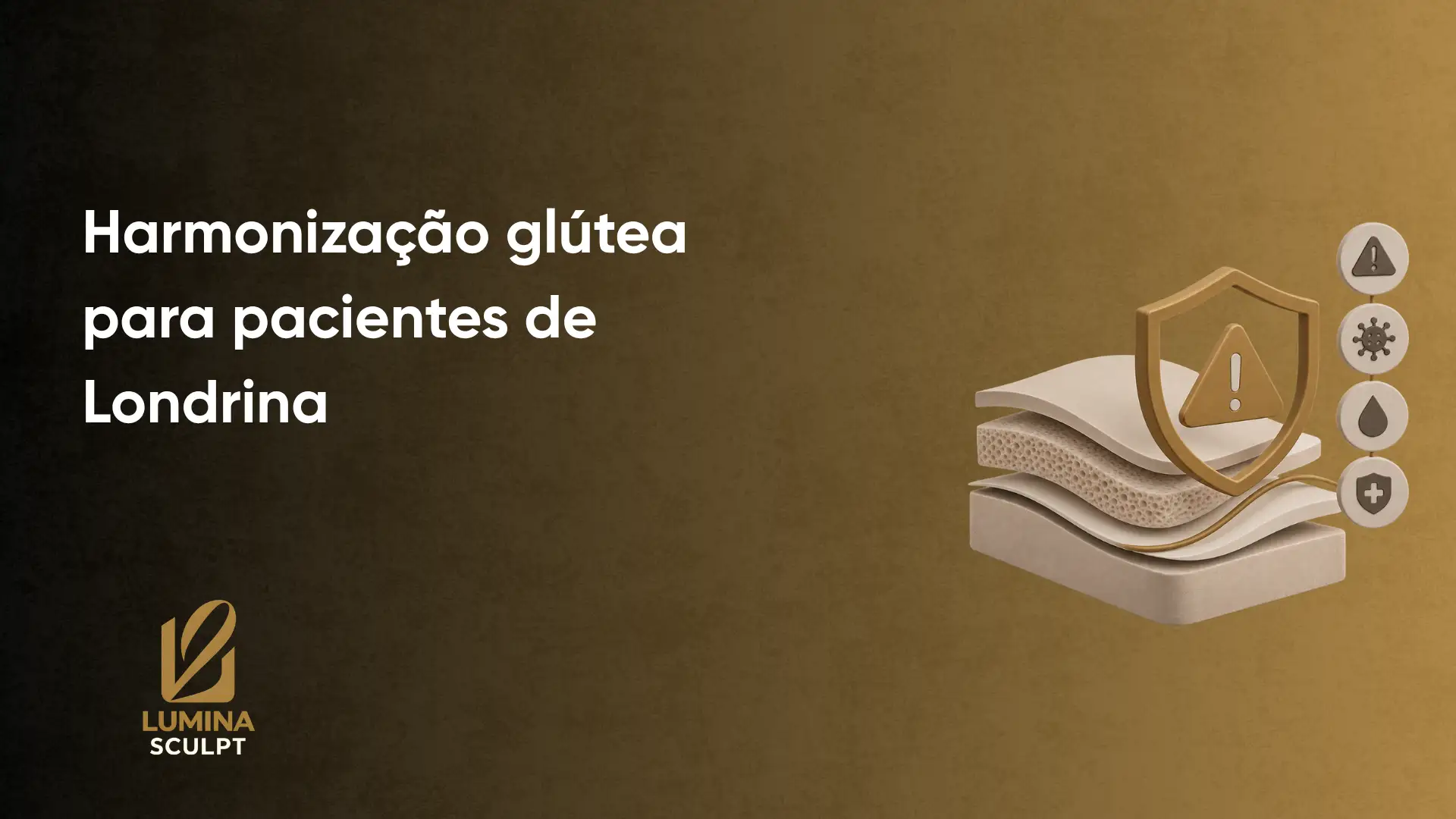Arte para divulgação de procedimento na área da saúde com o texto “Harmonização glútea para pacientes de Londrina” e ícone ilustrando um colchão e escudo de proteção, com marca “LUMINA SCULPT”.